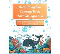 Ocean Kingdom Coloring Book for Kids Ages 6-8: 3-in-1 Learn with Fun Ocean Adventure - Coral Reef, Deep Ocean & Arctic Ocean for Kids Ages 6-8