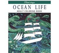 Ocean Life: Adult Coloring Book (Stress Relieving Creative Fun Drawings to Calm Down, Reduce Anxiety & Relax.)
