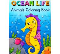 Ocean Life Animals Coloring Book: A Fun and Easy Underwater Adventure with Cute Sea Animals for Toddlers and Kids Ages 2-6