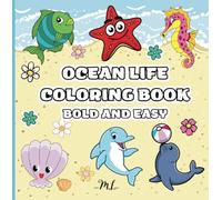 Ocean Life Coloring Book Bold and Easy: BIg and Simple Designs for Kids and Adults | Featuring Cute Sea Creatures in Underwater World Perfect For Fun and Stress Relief