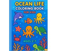 Ocean Life Coloring Book for Kids Ages 2-7 | Fun & Easy Sea Animal Activities: Cute Creatures Coloring Book for Toddlers and Young Kids | Dolphins, Turtles, Fish, and More!