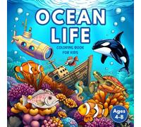 Ocean Life Coloring Book for Kids Ages 4-8: Underwater Creatures with Sea Animals, Fun Facts, Bold Easy Scenes & Playful Activities Across Coral Reefs, Pirate Ships & Submarine Explorations