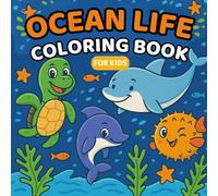 Ocean Life: Coloring Book for Kids, Bold and Easy, Simple and Big Designs for Relaxation Featuring Sea Animals, Shells, Coral, and Many More