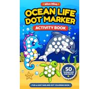 Ocean Life Dot Marker Activity Book: Fun & Easy Dab and Dot Coloring Book with Big Dots Featuring Fish, Dolphins, Sharks, Sea Turtles, Whales, and ... Ages 1-5 (Dot Marker Activity Book Series)