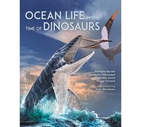 Ocean Life in the Time of Dinosaurs by Stéphane Jouve, Alexandra Houssaye, ...
