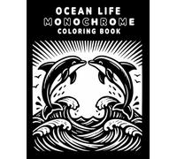 Ocean Life Monochrome Coloring Book: A Calm, Black-Ink Coloring Experience with Guided X-Mark Designs for Relaxation