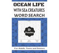 OCEAN LIFE WITH SEA CREATURES WORD SEARCH: For Adults, Teens and Seniors/110 Pages/50+ Puzzles/6x9 inches