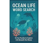 Ocean Life Word Search: 55 Fun Puzzles to Explore the Life Beneath the Waves: Discover the Wonders of the Sea, One Puzzle at a Time