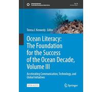 Ocean Literacy: The Foundation for the Success of the Ocean Decade, Volume III: Accelerating Communication, Technology, and Global Initiatives (Sustainable Development Goals Series)