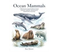 Ocean Mammals: A Montessori-Inspired Nature Study: Anatomy, Habitats, Movement & Classification Activities