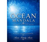 Ocean Mandala Coloring Book for Adults: Relaxing Sea Life Designs for Stress Relief and Mindfulness