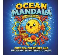 OCEAN MANDALA: Cute Sea Creatures and Underwater Patterns to Color, Fun Marine Animals, Nautical Designs and Relaxing Activities (THE MANDALA COLORING COLLECTION)
