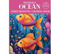 OCEAN MANDALA : Stress Relieving Coloring Book for Adults : 170 Images : Dive into the Deep with Sea Creatures :