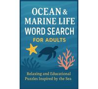 Ocean & Marine Life Terms Word Search Puzzle Book: Word Searches with Easy to Read Print about Ocean & Marine Life, Underwater Adventure, Coral Reef ... Gift for Vacations, Holidays, and Free Times!