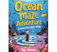 Ocean Maze Adventure: A Splashy Puzzle Quest for Kids Ages 4-8|Featuring 50 Mazes With Solutions (Epic Kids Adventures)