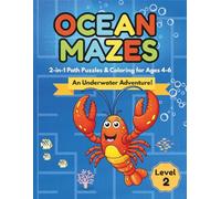 OCEAN MAZES: A Fun and Challenging 2-in-1 Maze & Coloring Adventure for Kids Ages 4-6