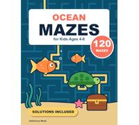Ocean Mazes for Kids Ages 4-8: 120 Under the Sea Maze Puzzles with Solutions | Fish, Sea Turtles and Hidden Treasure | Big 8.5 x 11 Activity Book