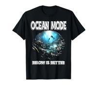 Ocean Mode Below is Better Scuba Diver Underwater Adventure T-Shirt