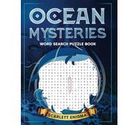 Ocean Mysteries Word Search Puzzle Book: Interesting Fun Facts & Trivia on Sea Life, Marine Animals, Beaches & Oceans and Brain Boosting Word Searches For Teens Adults & Seniors