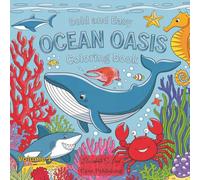 Ocean Oasis Bold and Easy Sea Life Coloring Book for Adults and Teens, Splash of Calm For Relaxing and Destressing, Dolphins, Whales, Sea Turtles ... and Bold and Easy Coloring book Collection)