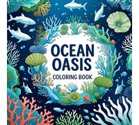 Ocean Oasis Coloring Book: A Beautiful and Calming Coloring Book Filled with Simple, Bold Ocean-Themed Illustrations for Kids, Adults, and Beginners (Bold & Easy Series)