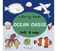 Ocean Oasis Coloring Book: Bold and Easy to Color Designs and Thick Lines Underwater Fishes Adventure, Cute Illustrations with Bold Lines Designs for ... Life and More (Bold & Easy Coloring Books)