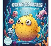 Ocean OddBalls: A Cute and Easy Ocean Coloring Book for Kids, Teens, and Adults Featuring Fish, Sea Animals, and Relaxing Underwater Scenes (Puffy Planet! Animal Coloring Book Series)