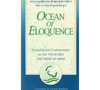 Ocean of Eloquence: Commentary on the Yogacara Doctrine of Mind: No. 142 (Bibliotheca Indo-Buddhica S.)