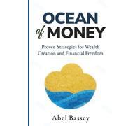 Ocean of Money: Proven Strategies for Wealth Creation and Financial Freedom