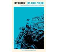 Ocean of Sound: Ambient sound and radical listening in the age of communication (Serpent's Tail Classics)