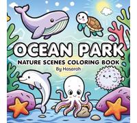 Ocean Park: A Cute and Easy Ocean-Themed Coloring Book Featuring Adorable Sea Creatures, Beaches, and Underwater Scenes for Kids, Teens, and Adults