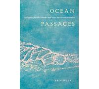 Ocean Passages: Navigating Pacific Islander and Asian American Literatures (Critical Race, Indigeneity, and Relationality)