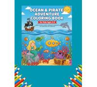 Ocean&pirate adventure, coloring book for kids 3-8: Under the sea, fun with mermaids, submarines, sea creatures and treasures