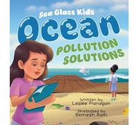 Ocean Pollution Solutions: An Inspiring Environmental Adventure for Young Ocean Advocates Ages 6-10: 2 (Seaglass Kids)