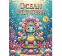 Ocean Princess: Cute Sea Turtle Coloring Book for Girls Ages 4-8: Magical Underwater Scenes with Adorable Royal Turtles, Shells, and Sea Life | Fun Activity Gift for Little Kids