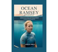 OCEAN RAMSEY BIOGRAPHY: A Journey into the Life, Passion, and Unwavering Commitment of the Shark Conservation Advocate Who’s Changing the Future of ... Shape Our World: Inspiring Lives & Legacies)