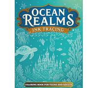 Ocean Realms Ink Tracing Coloring Book for Teens and Adults: A Mindful Journey Through Underwater Worlds to Trace and Color