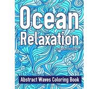 Ocean Relaxation - Abstract Waves Coloring Book: Seamless Anti Stress Patterns For Adults