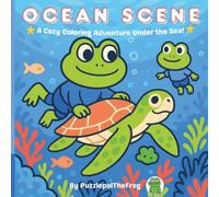 Ocean Scene: A Frog’s Underwater Adventure Coloring Book: A Delightful Coloring Journey with Frogs and His Sea Animal Friends - 30 Whimsical Pages of Beach & Ocean Fun