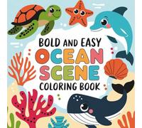 Ocean Scene Bold and Easy Coloring Book: Simple Large Print Marine Life Illustrations for Adults and Kids, Relaxing Underwater Wildlife with Fish, ... Beginners (Bold and Easy Coloring Collection)