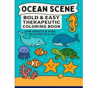 Ocean Scene: Bold & Easy Therapeutic Coloring Book: For Adults & Kids - Relaxing Sea Life Designs