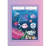 Ocean Scene Coloring Book For Kids: Fun and Cute Ocean Animals. 36 Coloring Pages for Ages 3-9