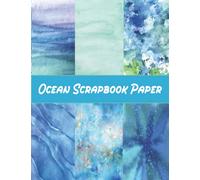 Ocean Scrapbook Paper: 20 Sheets Under The Sea Double Sided Craft Paper Pad For Scrapbooking Mixed Media Art & Journaling, Card Making, Origami, Printmaking, Crafting, Backgrounds
