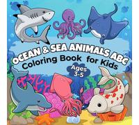 Ocean & Sea Animals ABC Coloring Book for Kids Ages 3-5: Learn the Alphabet A to Z with Cute Underwater Friends (My First Alphabet Learning & Coloring Series)