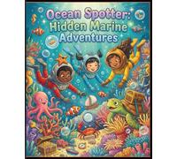 Ocean Spotter: Hidden Marine Adventures: 70-Page S nd-Find Puzzle Book with 35 Hidden Object Scenes, Rhyming Riddles, Ocean Facts, and 35 Blank ... Pages for Kids Ages 6-10 (Spotter Adventures)
