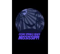 Ocean Springs Beach mississippi: beach journal for writing down thoughts for anyone that loves beach vacations and surfing