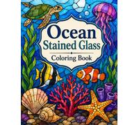 Ocean Stained Glass Coloring Book: 40 Mesmerizing Sea Creatures in Stunning Stained Glass Window Designs for Adults (Stained Glass Gallery)