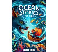 Ocean Stories for Kids: Exploring Maritime Mysteries, Sea Monsters, and Hidden Treasures