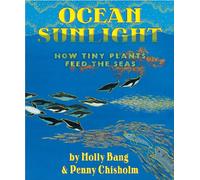 Ocean Sunlight: How Tiny Plants Feed the Seas (Sunlight Series)