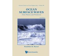 OCEAN SURFACE WAVES: THEIR PHYSICS AND PREDICTION (2ND EDITION): 36 (Advanced Series On Ocean Engineering)